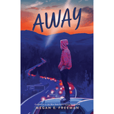 Away by Megan E. Freeman A+